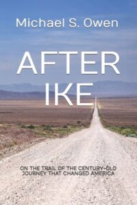 After Ike: On the Trail of the Century-Old Journey that Changed America